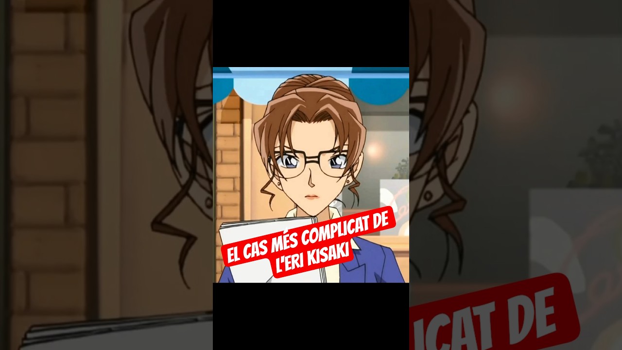 EL CAS MÉS COMPLICAT DE L'ERI KISAKI #eldetectiuconan #detectiuconan #animecatalà #català de encinestrat