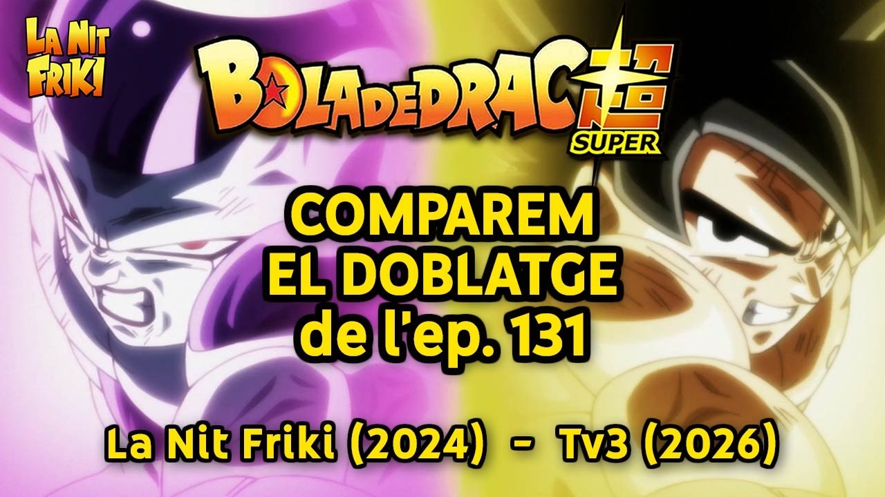 Comparem el DOBLATGE de Bola de Drac Super en CATALÀ - Episodi 131. de La Nit Friki