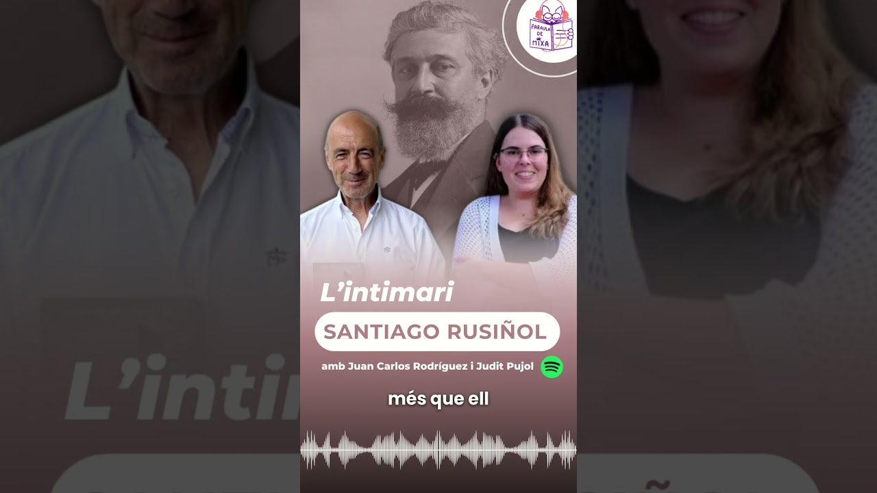 Què ens fascina de Rusiñol? de Paraula de Mixa
