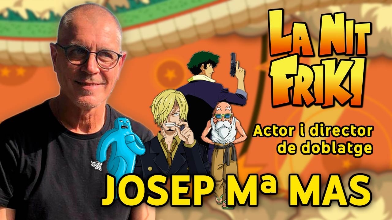 JOSEP Mª MAS🎙️(Veu d'en Sanji, Spike Spiegel, Tennosuke, Follet Tortuga, Broly) - La Nit Friki Ep.42 de La Nit Friki