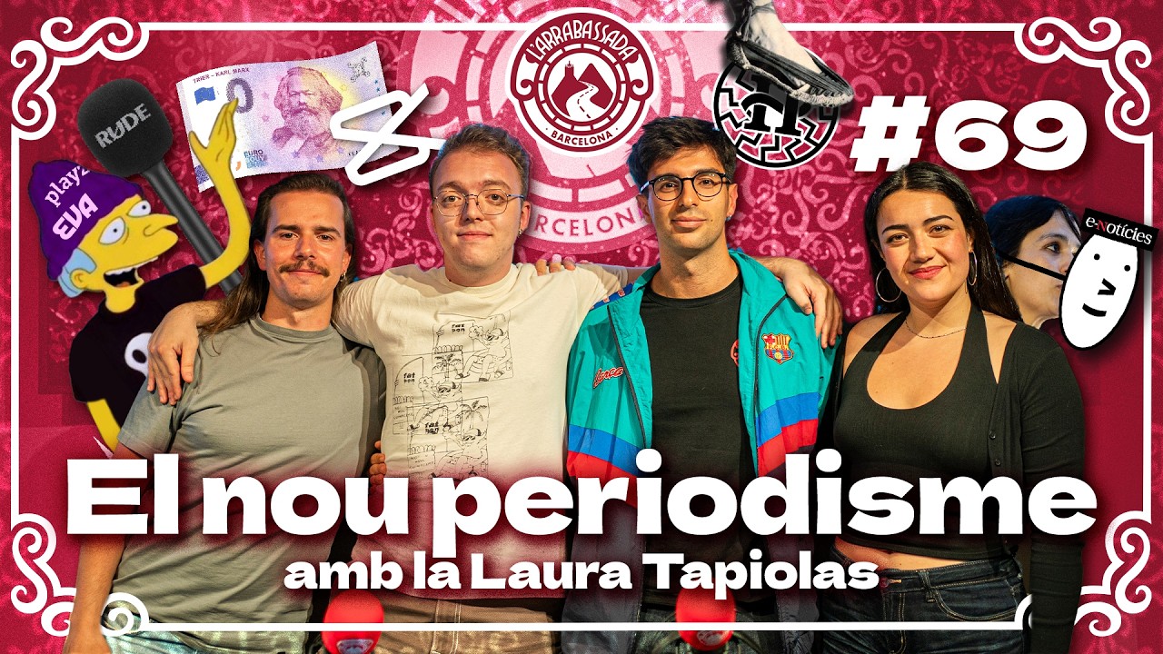 L'Arrabassada #69 - El nou periodisme (amb Laura Tapiolas) de L'Arrabassada