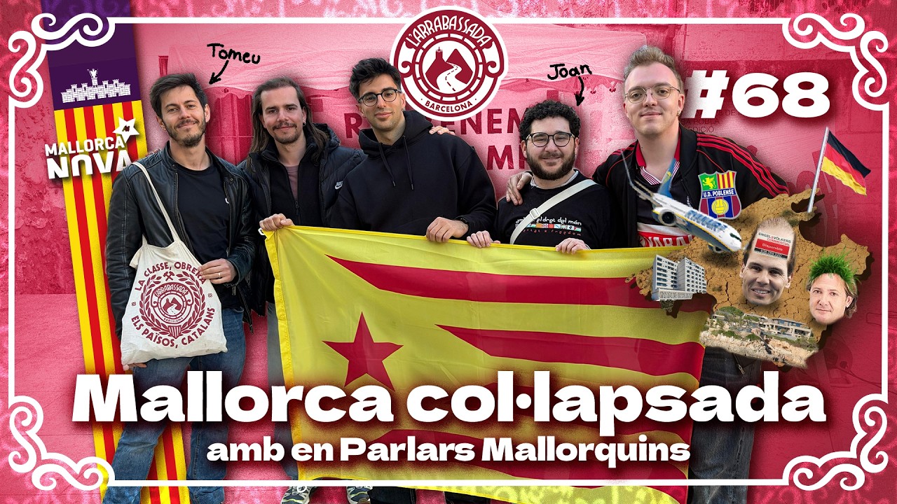 L'Arrabassada #68 - Mallorca col·lapsada (amb en Parlars Mallorquins) de L'Arrabassada