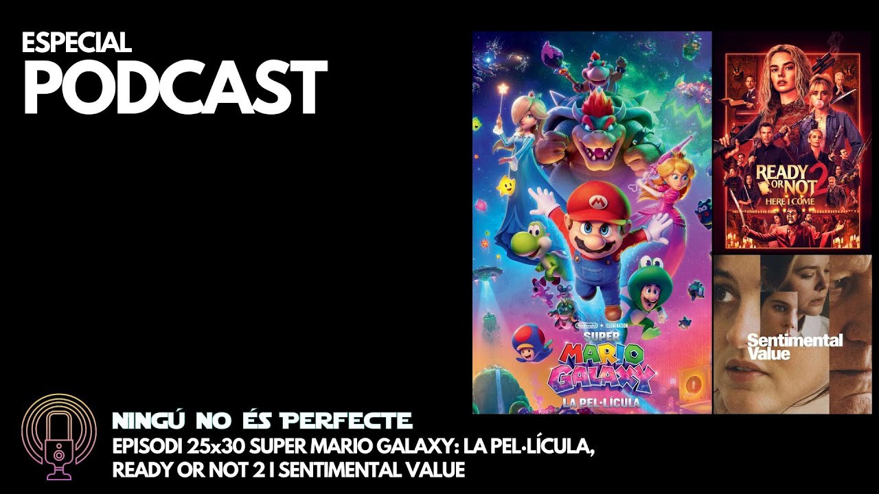 NNEP 25x30 - Super Mario Galaxy La pel·lícula, Ready or Not 2 i Sentimental Value de Ignasi Arbat