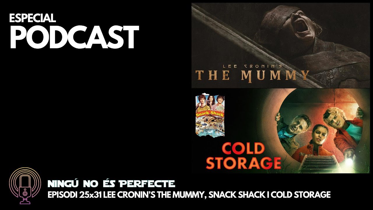 NNEP 25x31 - Lee Cronin’s The Mummy, Snack Shack i Cold Storage de Ignasi Arbat