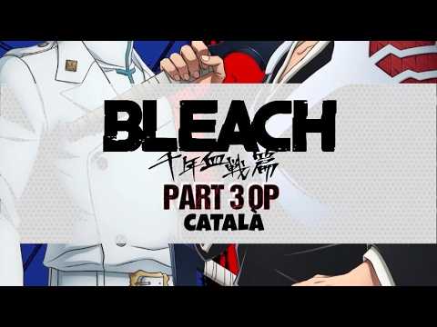 BLEACH : Thousand Year-Blood War | Part 3 OP | Català de MrKustik