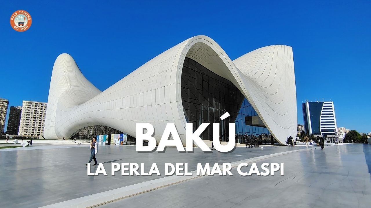 Bakú: la ciutat més sorprenent del Caucas. de Pels Camins del Món