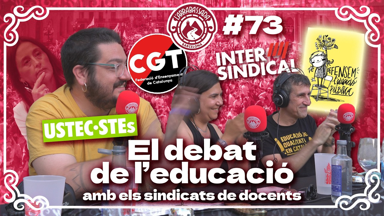 L'Arrabassada #73 - El debat de l'educació (amb els sindicats de docents) de L'Arrabassada