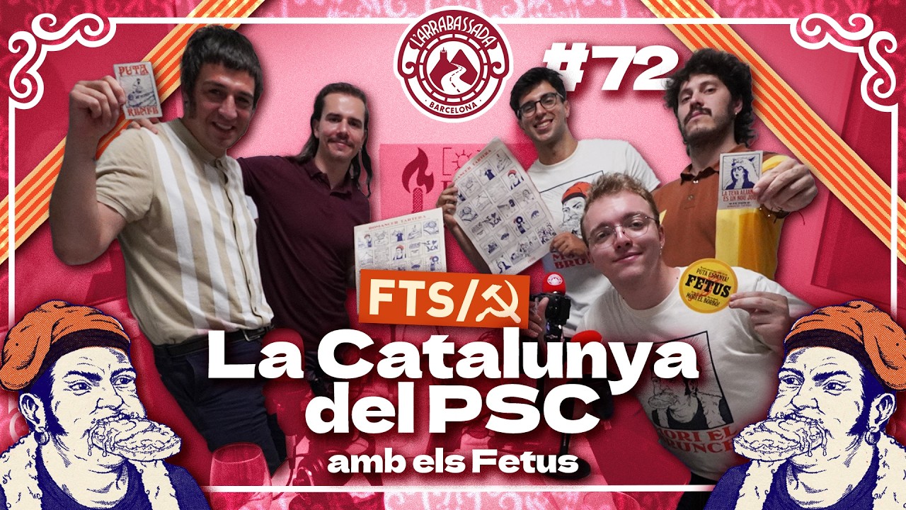 L'Arrabassada #72 - La Catalunya del PSC (amb els Fetus) de L'Arrabassada