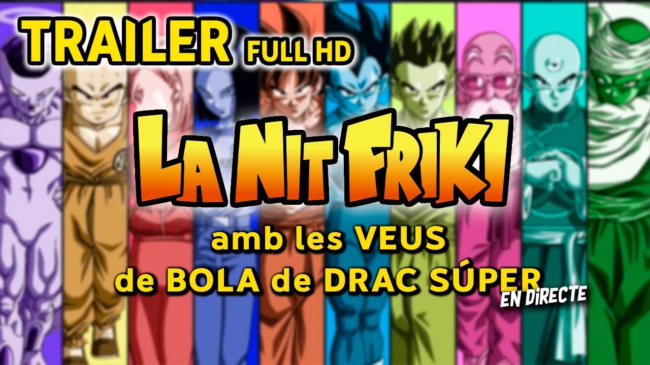 TRAILER - La Nit Friki amb LES VEUS DE BOLA DE DRAC SUPER de La Nit Friki