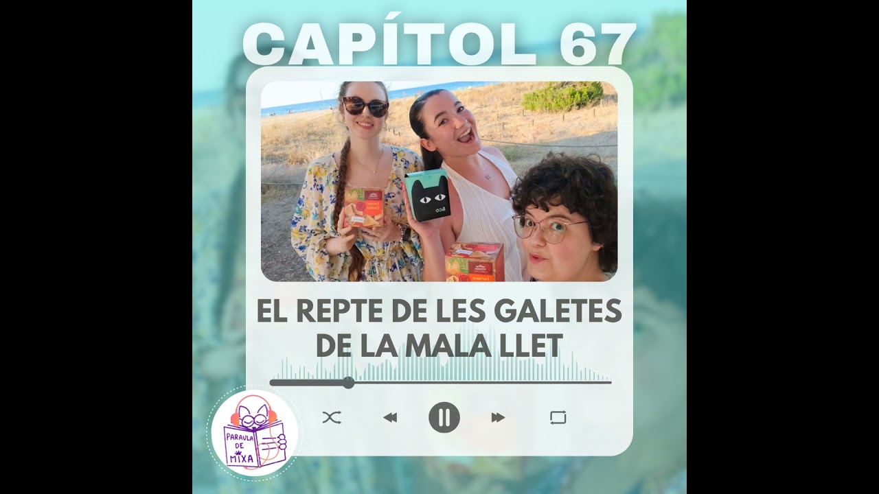 Capítol 67 - El repte de les galetes de la mala llet de Paraula de Mixa