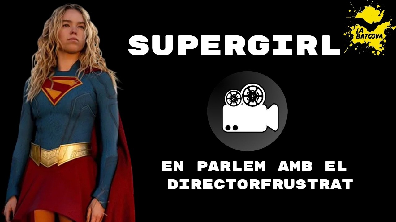 Supergirl - en parlem amb el Directorfrustrat @directorfrustrat de LaBatcova