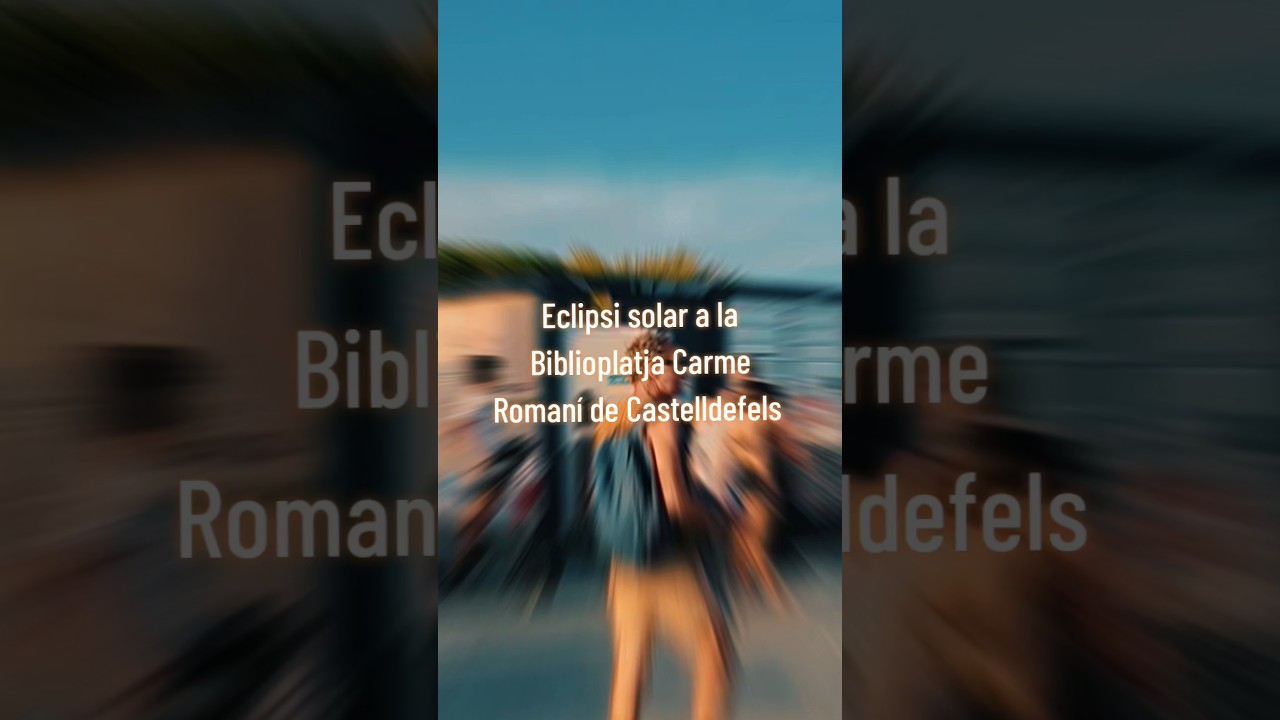Eclipsi solar a la Biblioplatja Carme Romaní de Castelldefels 🌔🌓🌒📚🌘🌗🌖 de Paraula de Mixa