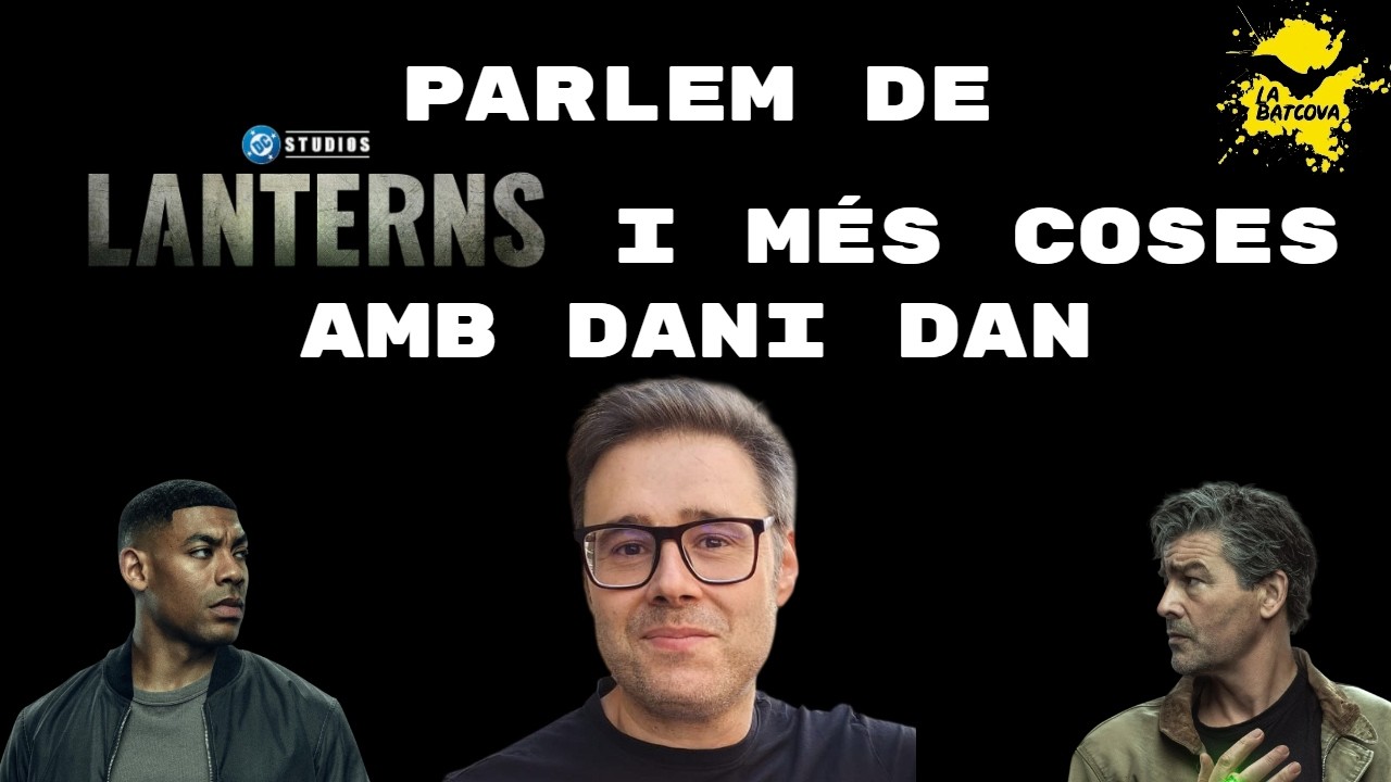 Lanterns , en parlem amb en Dani Dan, i de més cosetes - Nit de Batcova 5x35 de LaBatcova