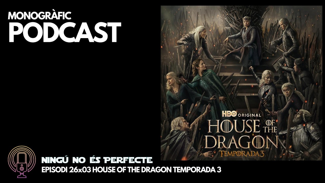 NNEP 26x03 - House of the Dragon temporada 3 de Ignasi Arbat